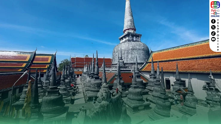 ประวัติศาสตร์เมืองคอน! “วัดพระมหาธาตุฯ” ขึ้นแท่นมรดกโลก